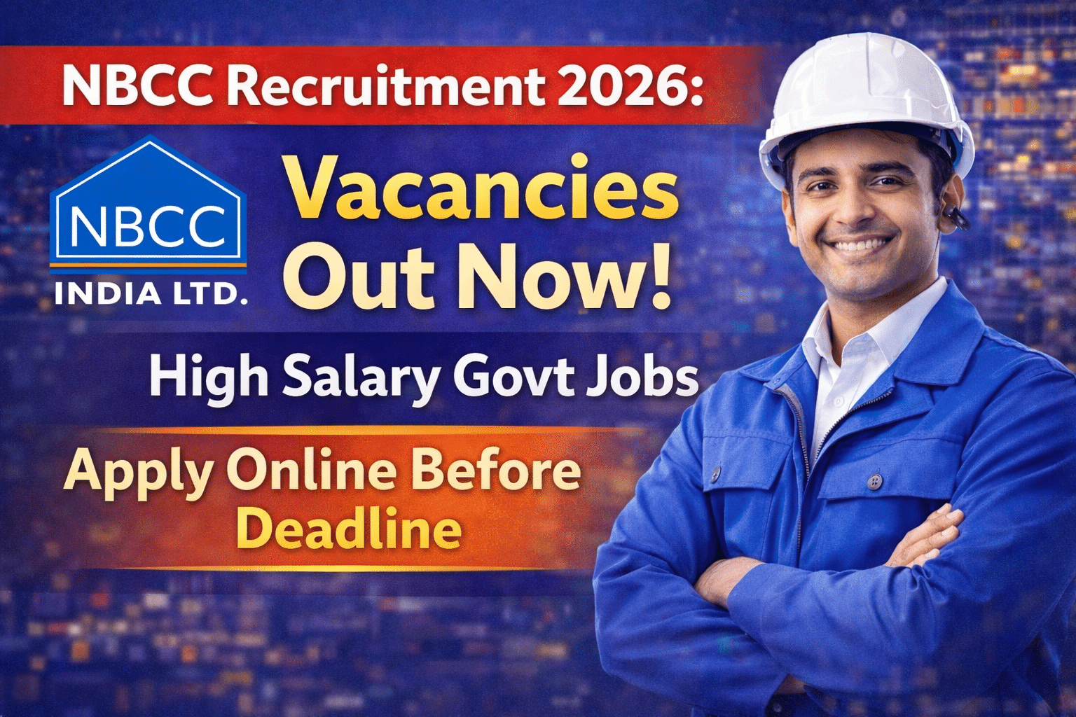 NBCC Recruitment 2026 banner showing high salary government jobs with vacancies out now and apply online before deadline message featuring engineer
