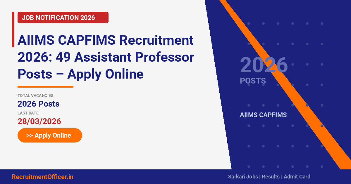 AIIMS CAPFIMS Recruitment 2026: 49 Assistant Professor Posts – Apply Online - RecruitmentOfficer.in