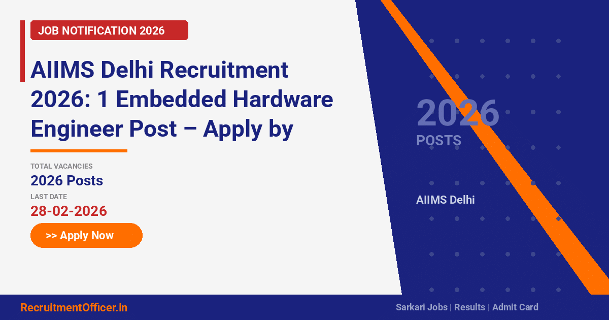 AIIMS Delhi Recruitment 2026: 1 Embedded Hardware Engineer Post – Apply by Email - RecruitmentOfficer.in