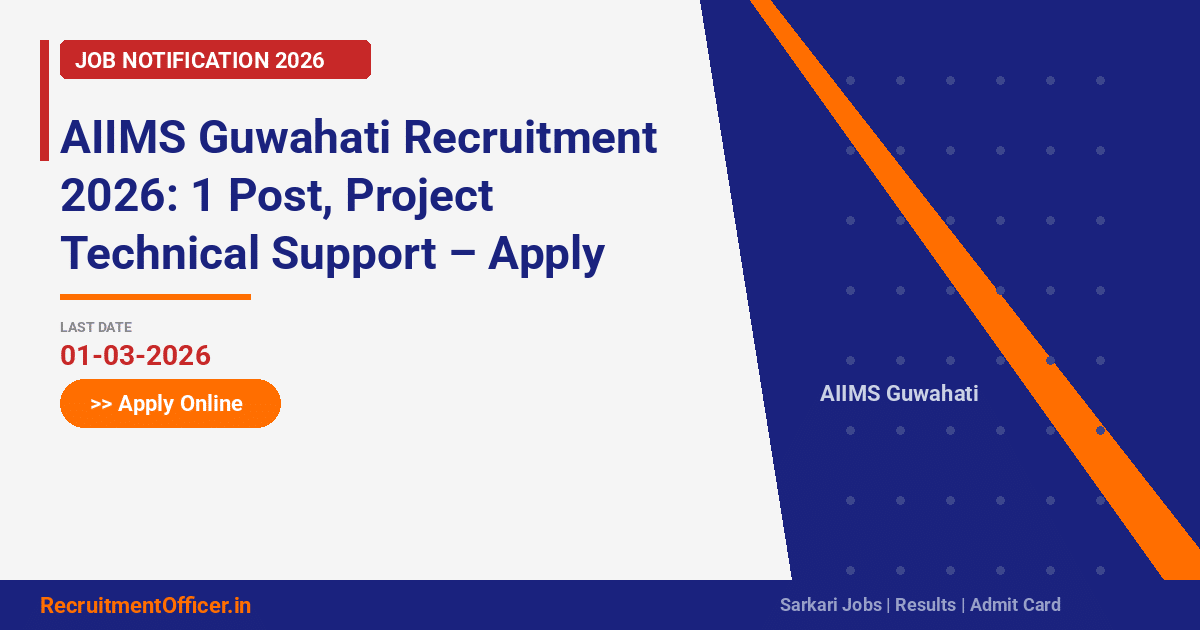 AIIMS Guwahati Recruitment 2026: 1 Post, Project Technical Support – Apply Online - RecruitmentOfficer.in