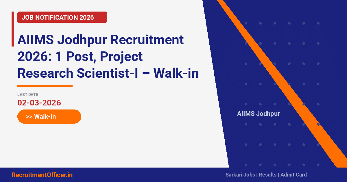 AIIMS Jodhpur Recruitment 2026: 1 Post, Project Research Scientist-I – Walk-in on 02-03-2026 - RecruitmentOfficer.in