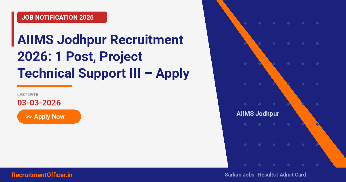 AIIMS Jodhpur Recruitment 2026: 1 Post, Project Technical Support III – Apply via Email - RecruitmentOfficer.in