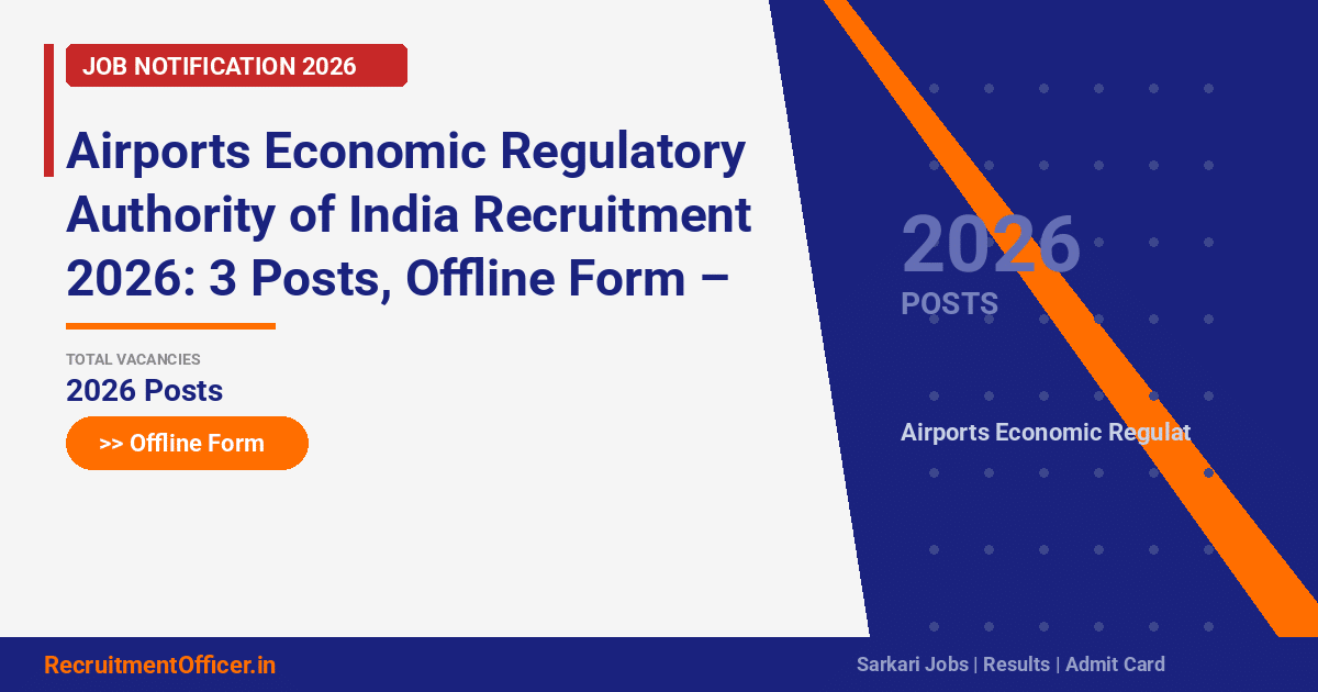 Airports Economic Regulatory Authority of India Recruitment 2026: 3 Posts, Offline Form – Apply Now - RecruitmentOfficer.in