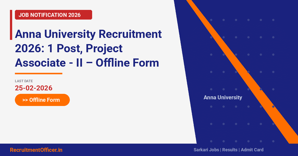Anna University Recruitment 2026: 1 Post, Project Associate - II – Offline Form - RecruitmentOfficer.in