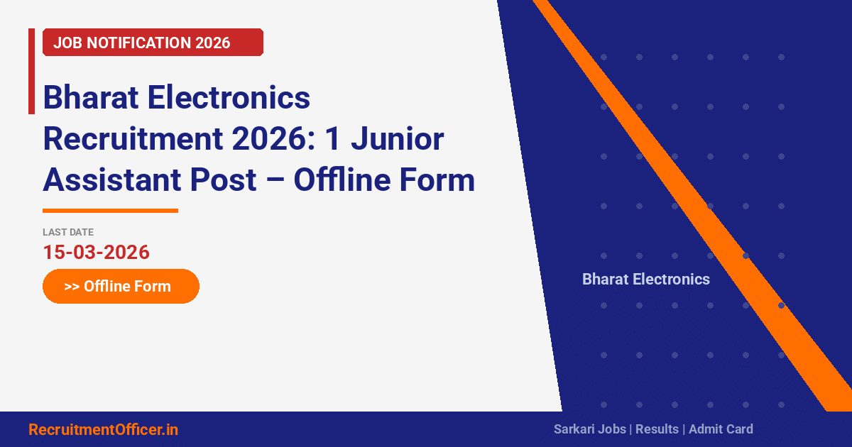 Bharat Electronics Recruitment 2026: 1 Junior Assistant Post – Offline Form - RecruitmentOfficer.in