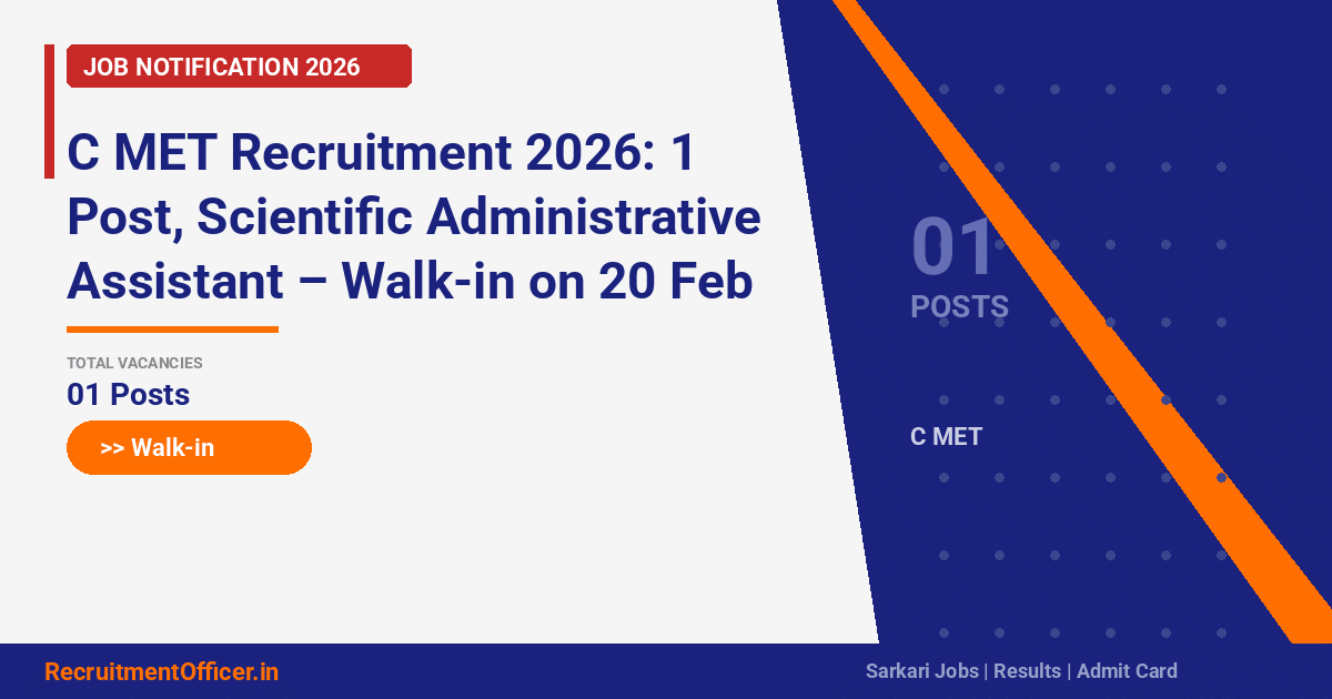 C MET Recruitment 2026: 1 Post, Scientific Administrative Assistant – Walk-in on 20 Feb - RecruitmentOfficer.in