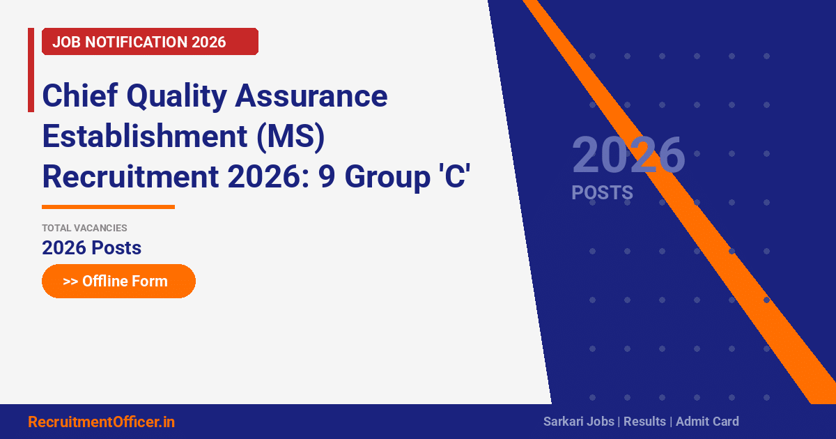 Chief Quality Assurance Establishment (MS) Recruitment 2026: 9 Group 'C' Posts – Offline Form - RecruitmentOfficer.in