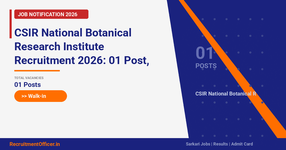 CSIR National Botanical Research Institute Recruitment 2026: 01 Post, Walk-in on 02 Mar - RecruitmentOfficer.in