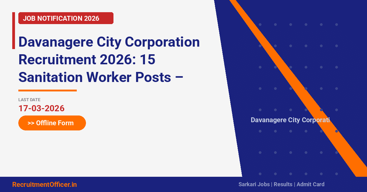 Davanagere City Corporation Recruitment 2026: 15 Sanitation Worker Posts – Offline Form - RecruitmentOfficer.in
