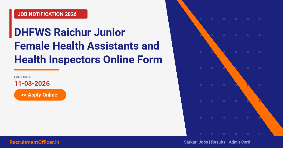 DHFWS Raichur Junior Female Health Assistants and Health Inspectors Online Form 2026 - RecruitmentOfficer.in
