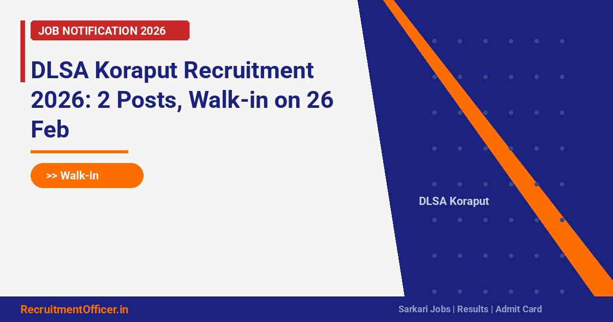 DLSA Koraput Recruitment 2026: 2 Posts, Walk-in on 26 Feb - RecruitmentOfficer.in