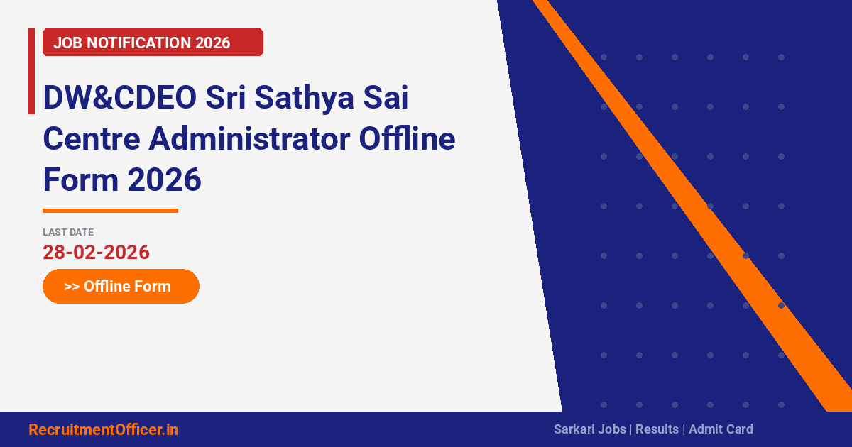 DW&CDEO Sri Sathya Sai Centre Administrator Offline Form 2026 - RecruitmentOfficer.in