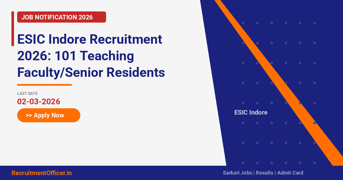 ESIC Indore Recruitment 2026: 101 Teaching Faculty/Senior Residents Posts – Apply via Email - RecruitmentOfficer.in