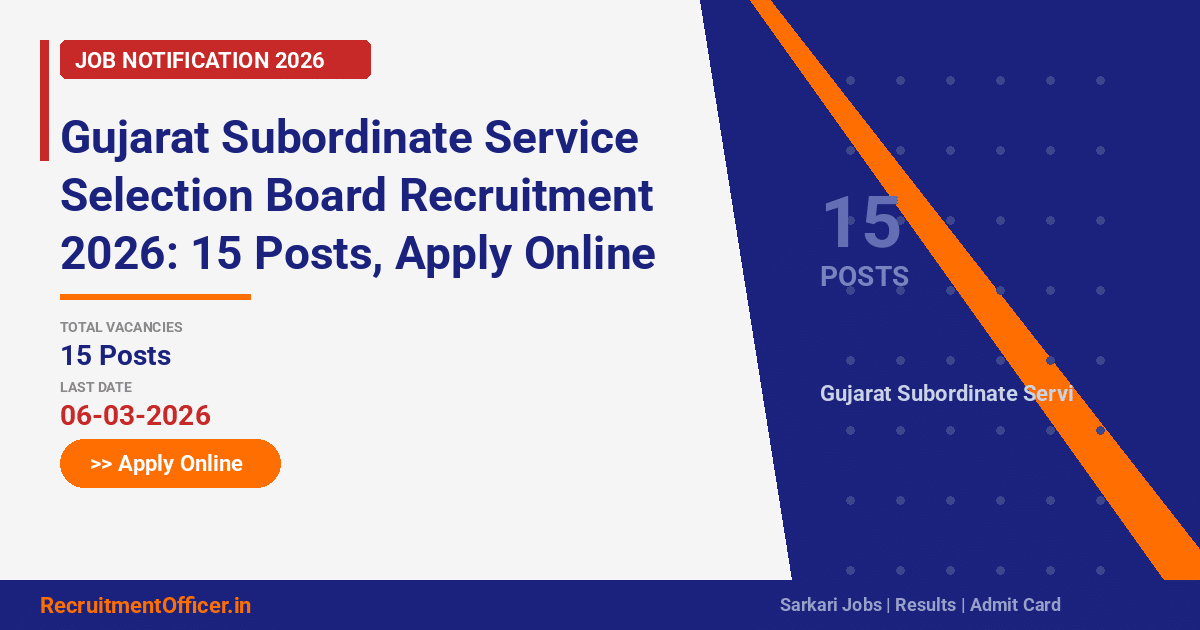 Gujarat Subordinate Service Selection Board Recruitment 2026: 15 Posts, Apply Online - RecruitmentOfficer.in