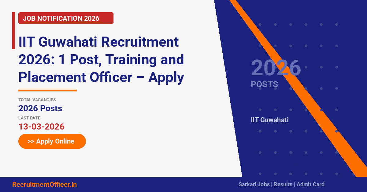 IIT Guwahati Recruitment 2026: 1 Post, Training and Placement Officer – Apply Online - RecruitmentOfficer.in
