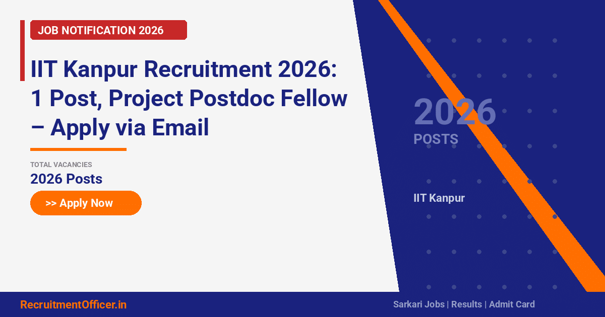 IIT Kanpur Recruitment 2026: 1 Post, Project Postdoc Fellow – Apply via Email - RecruitmentOfficer.in