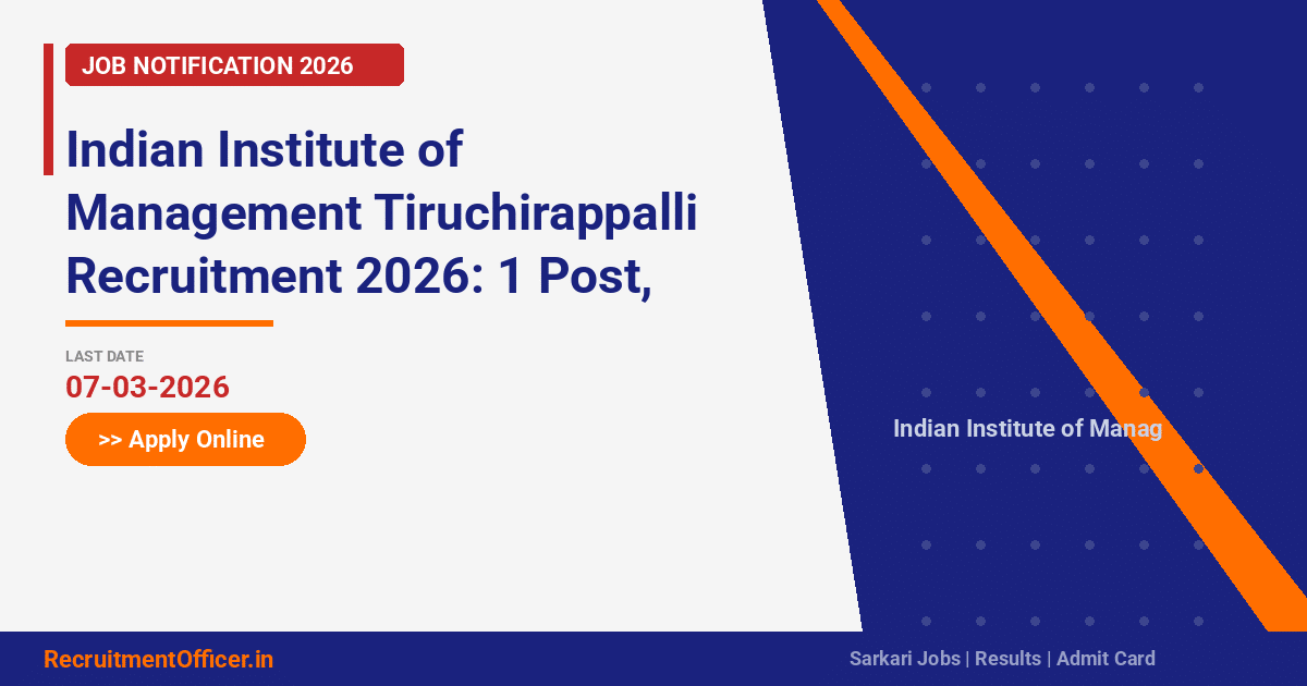 Indian Institute of Management Tiruchirappalli Recruitment 2026: 1 Post, Apply Online by 07-03-2026 - RecruitmentOfficer.in