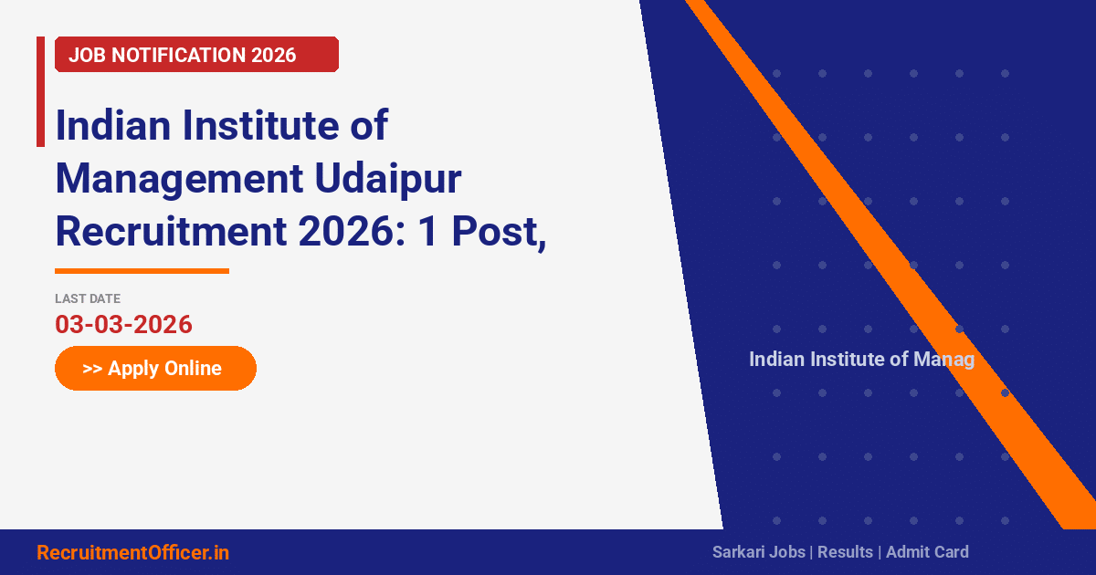 Indian Institute of Management Udaipur Recruitment 2026: 1 Post, Apply Online by 03-03-2026 - RecruitmentOfficer.in