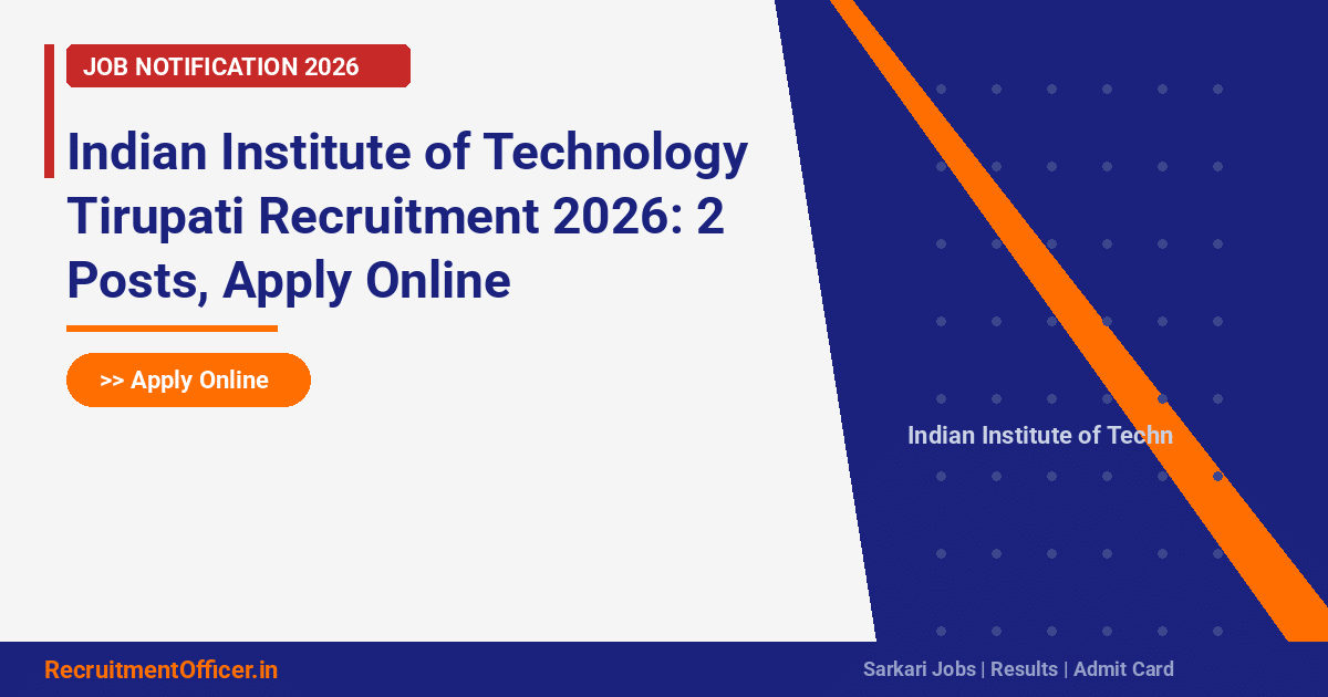 Indian Institute of Technology Tirupati Recruitment 2026: 2 Posts, Apply Online - RecruitmentOfficer.in