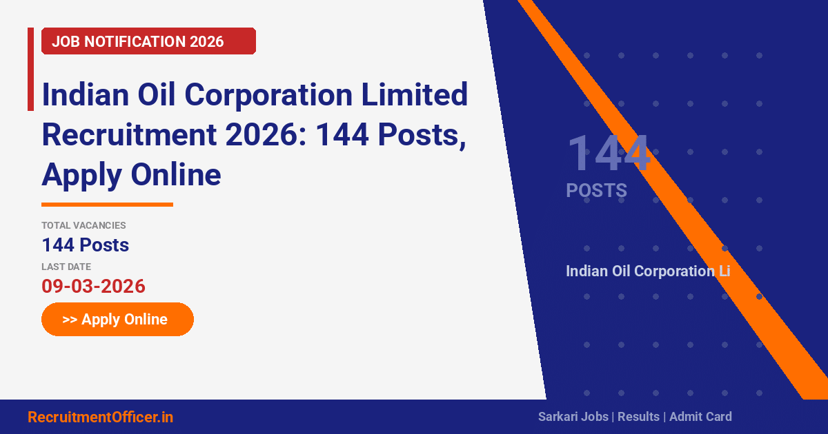 Indian Oil Corporation Limited Recruitment 2026: 144 Posts, Apply Online - RecruitmentOfficer.in