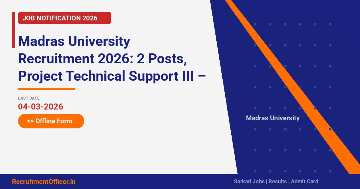 Madras University Recruitment 2026: 2 Posts, Project Technical Support III – Offline Form - RecruitmentOfficer.in