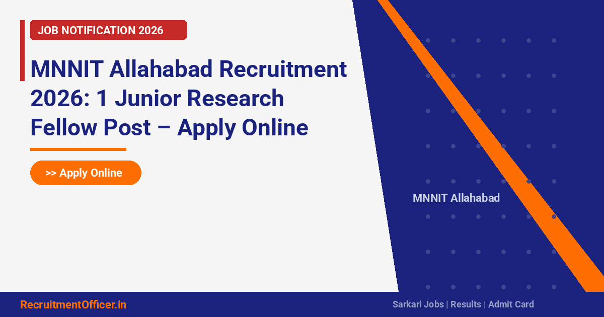 MNNIT Allahabad Recruitment 2026: 1 Junior Research Fellow Post – Apply Online - RecruitmentOfficer.in