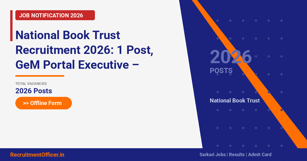 National Book Trust Recruitment 2026: 1 Post, GeM Portal Executive – Offline Form - RecruitmentOfficer.in