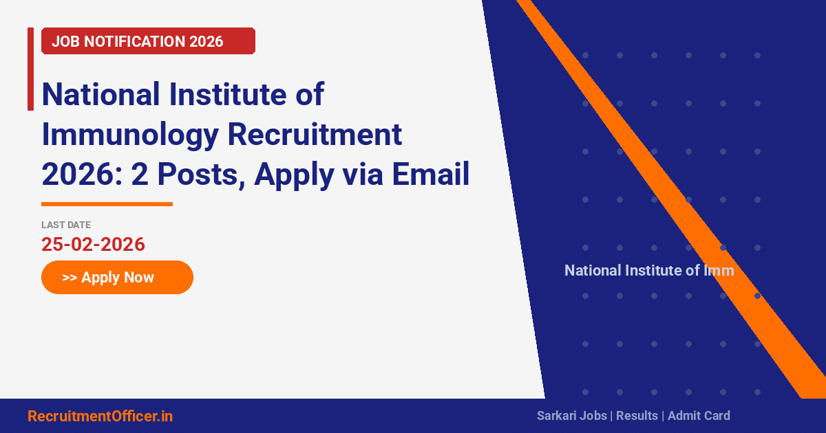 National Institute of Immunology Recruitment 2026: 2 Posts, Apply via Email - RecruitmentOfficer.in