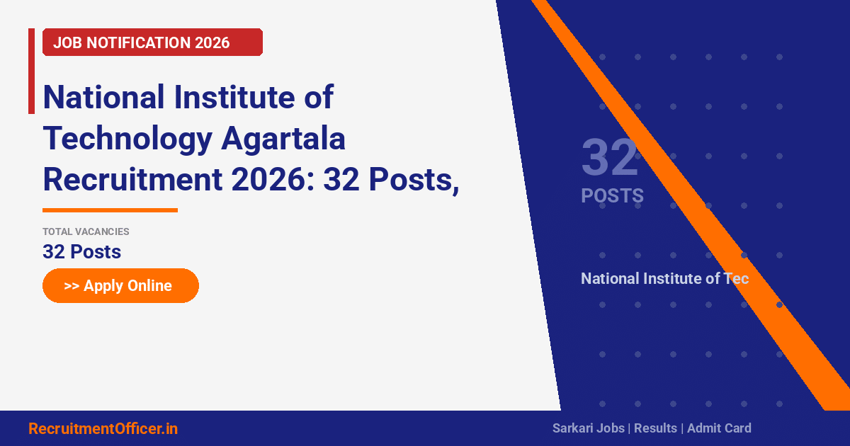 National Institute of Technology Agartala Recruitment 2026: 32 Posts, Apply Online by 31 March - RecruitmentOfficer.in