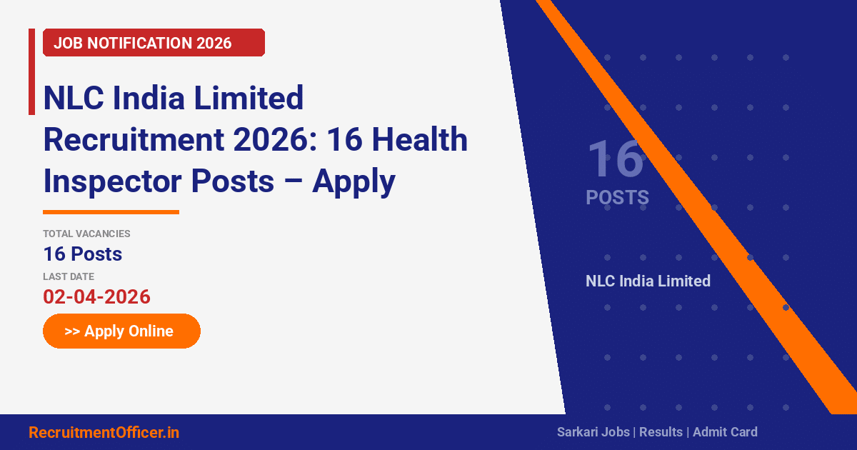 NLC India Limited Recruitment 2026: 16 Health Inspector Posts – Apply Online - RecruitmentOfficer.in