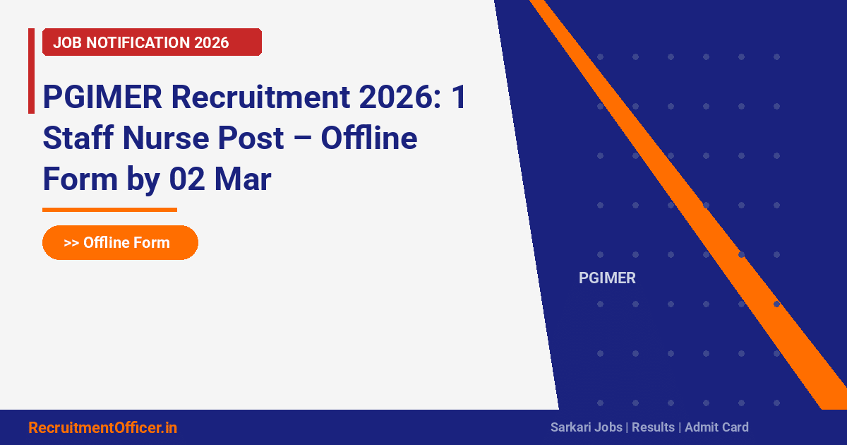 PGIMER Recruitment 2026: 1 Staff Nurse Post – Offline Form by 02 Mar - RecruitmentOfficer.in