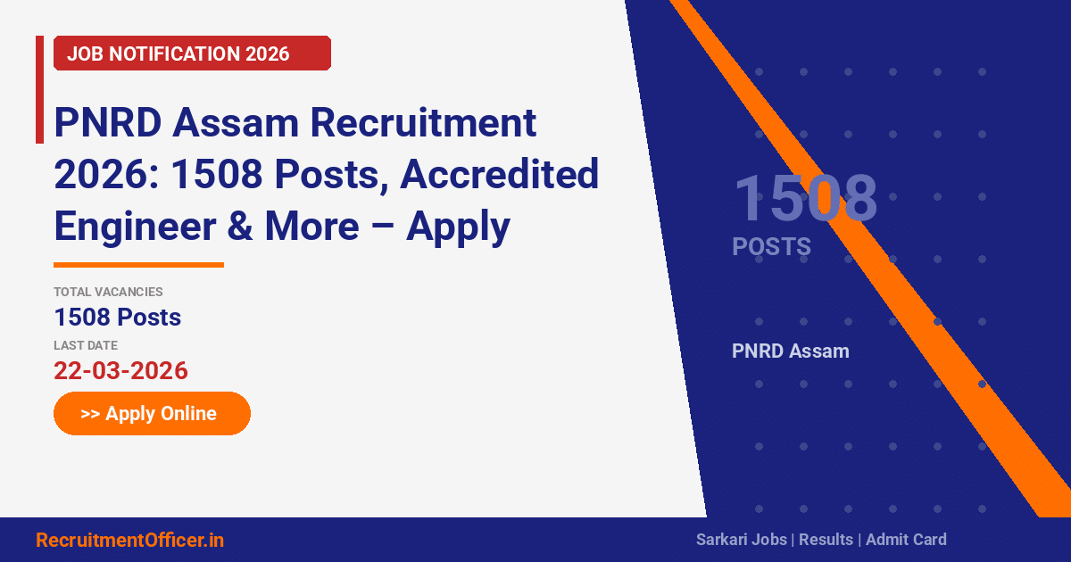PNRD Assam Recruitment 2026: 1508 Posts, Accredited Engineer & More – Apply Online - RecruitmentOfficer.in