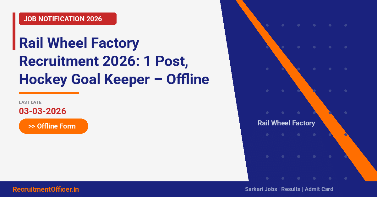 Rail Wheel Factory Recruitment 2026: 1 Post, Hockey Goal Keeper – Offline Form - RecruitmentOfficer.in