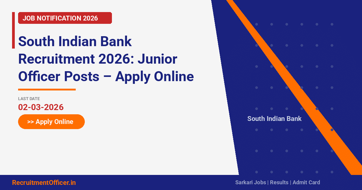 South Indian Bank Recruitment 2026: Junior Officer Posts – Apply Online by 02-03-2026 - RecruitmentOfficer.in