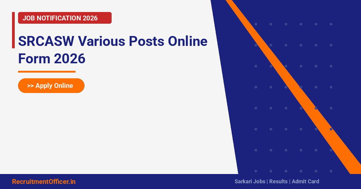 SRCASW Various Posts Online Form 2026 - RecruitmentOfficer.in