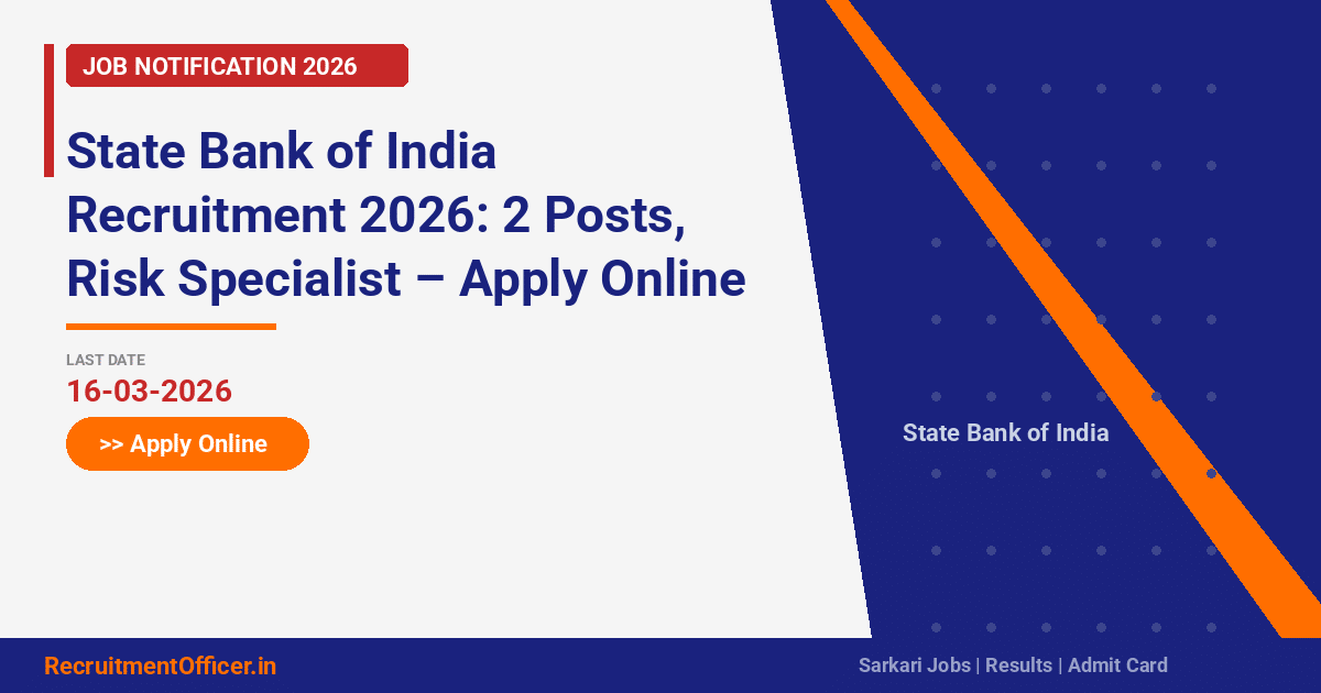 State Bank of India Recruitment 2026: 2 Posts, Risk Specialist – Apply Online - RecruitmentOfficer.in