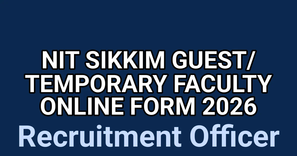 NIT Sikkim Guest/ Temporary Faculty Online Form 2026 1