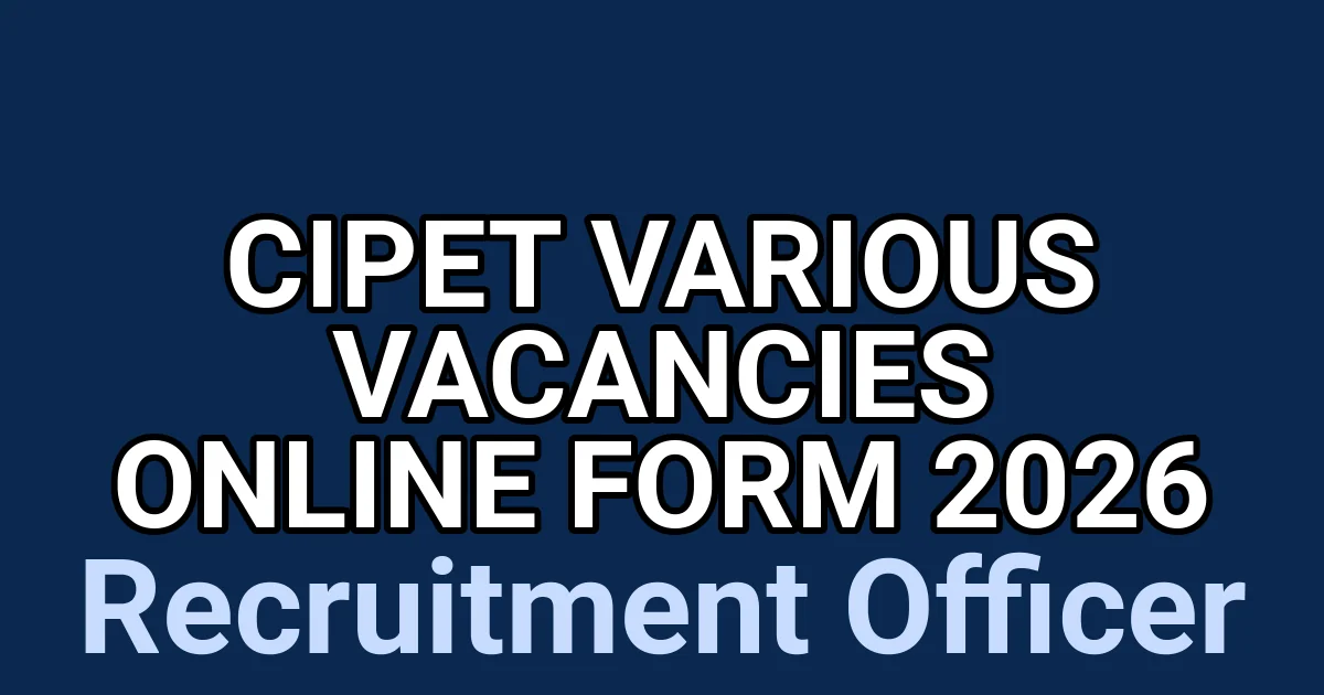 CIPET Various Vacancies Online Form 2026 1