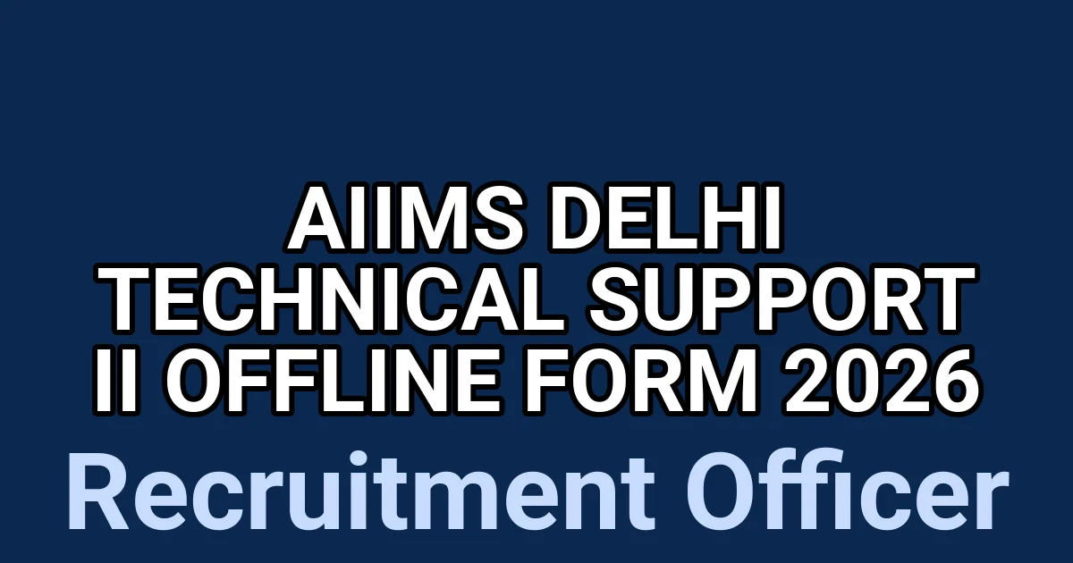 AIIMS Delhi Technical Support II Offline Form 2026 1