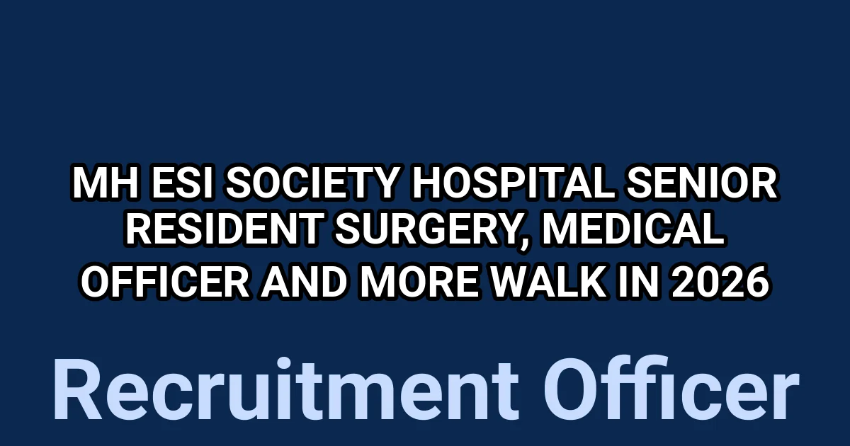 MH ESI Society Hospital Senior Resident Surgery, Medical Officer and More Walk in 2026 1 tmp4yg5nydw