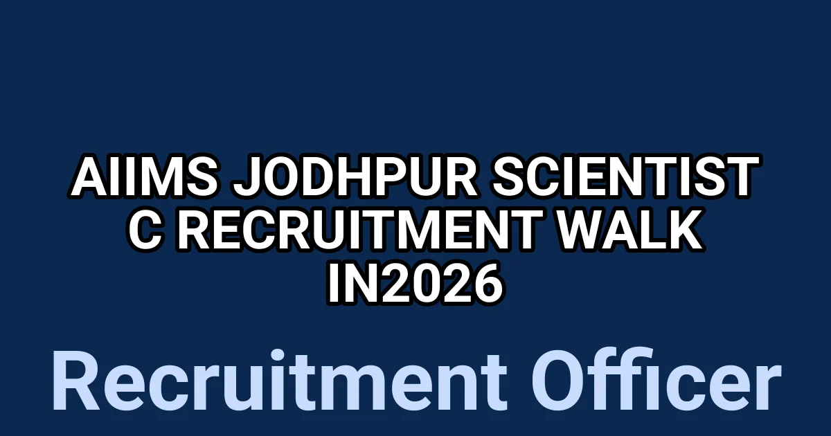 AIIMS Jodhpur Scientist C Recruitment Walk In2026 1