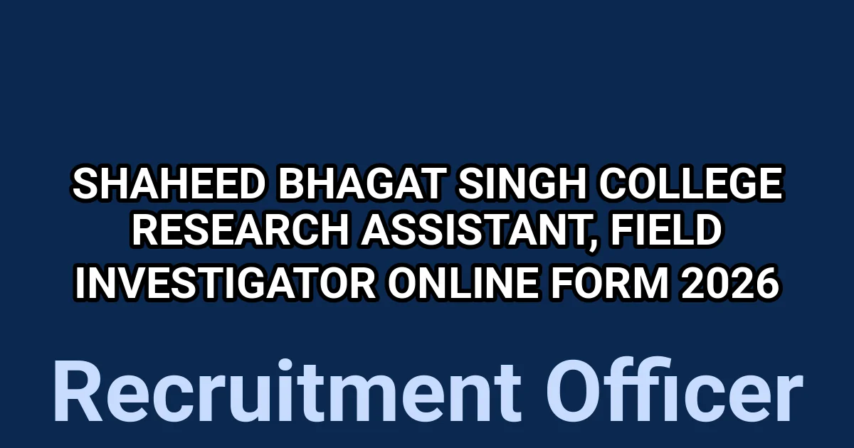 Shaheed Bhagat Singh College Research Assistant, Field Investigator Online Form 2026 1 tmp681qy5db
