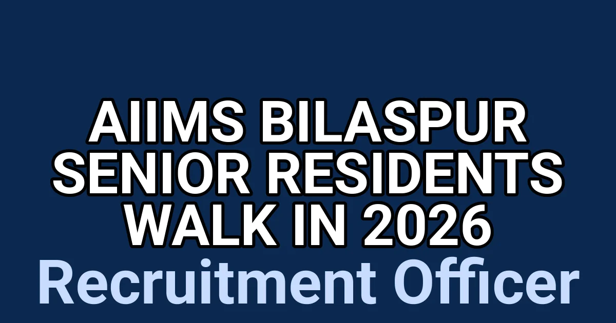 AIIMS Bilaspur Senior Residents Walk in 2026 1 tmp6annib8c