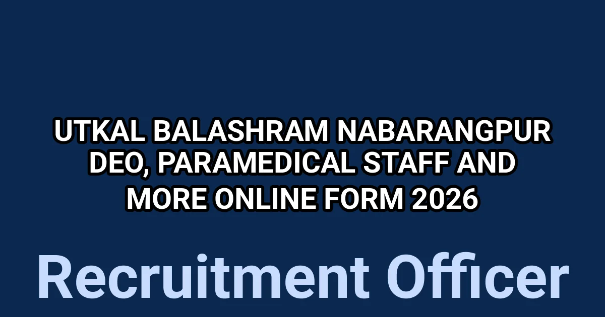 Utkal Balashram Nabarangpur DEO, Paramedical Staff and More Online Form 2026 1 tmp85qcsnd7