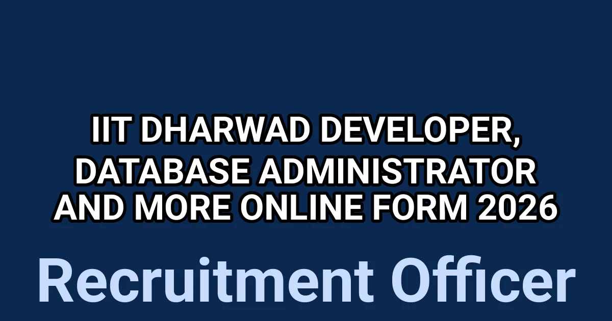 IIT Dharwad Developer, Database Administrator and More Online Form 2026 1 tmp ynqc4el