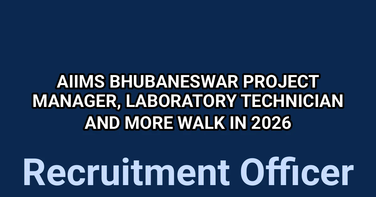 AIIMS Bhubaneswar Project Manager, Laboratory Technician and More Walk in 2026 1 tmpa27360cw
