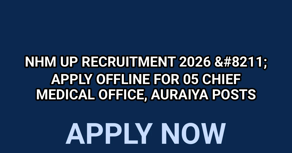 NHM UP Recruitment 2026 - Apply Offline for 05 Chief Medical Office, Auraiya Posts 1 tmpba0d2uwu