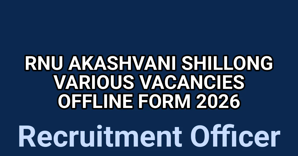RNU Akashvani Shillong Various Vacancies Offline Form 2026 1 tmpbv918v0c