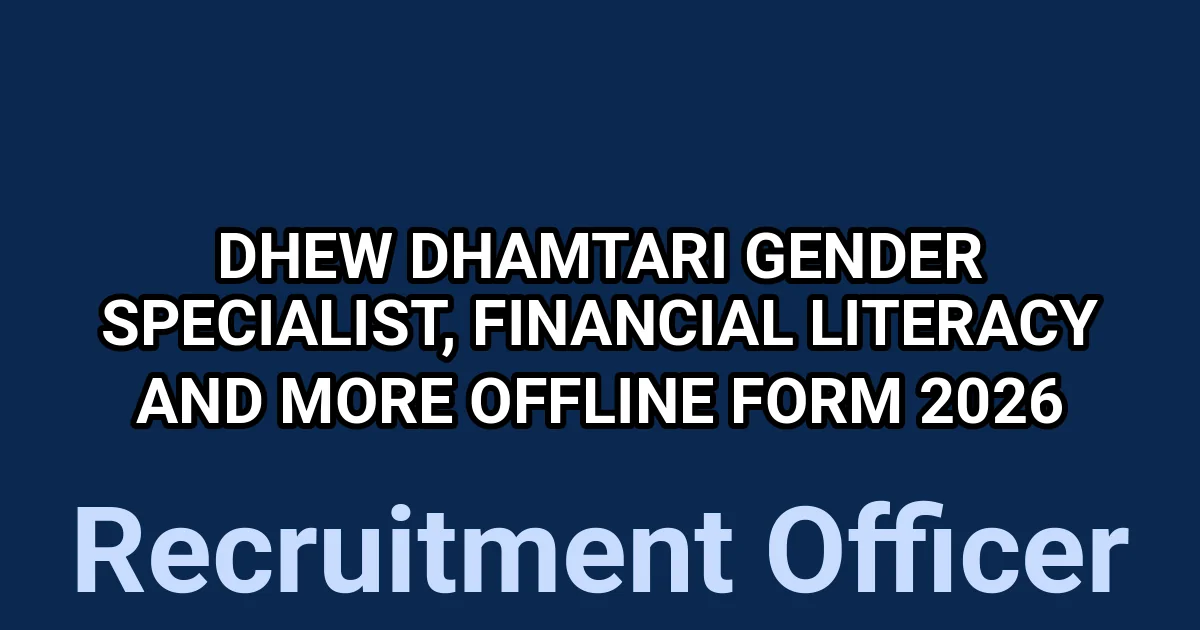 DHEW Dhamtari Gender Specialist, Financial Literacy And More Offline Form 2026 1 tmpc7a1 agt