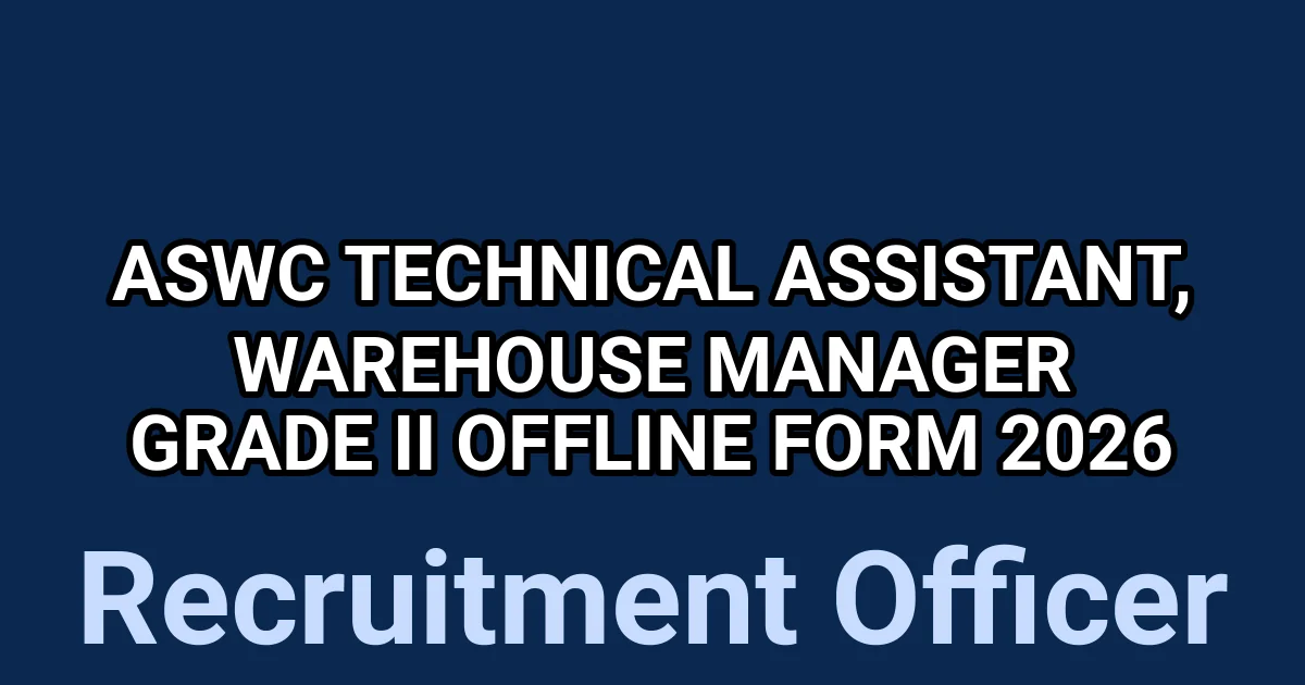 ASWC Technical Assistant, Warehouse Manager Grade II Offline Form 2026 1